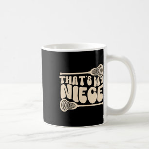 That's My Niece Lacrosse Aunt Of A Lacrosse Player Coffee Mug