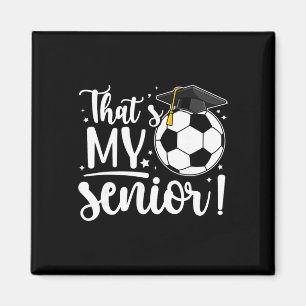 That's My Senior Soccer Senior Mum 2026 Soccer Sen Magnet