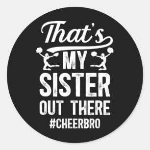 That's My Sister Cheer Brother Of A Cheerleader Br Classic Round Sticker