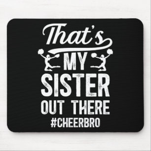 That's My Sister Cheer Brother Of A Cheerleader Br Mouse Pad