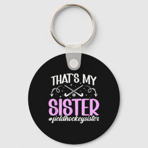 That's My Sister Field Hockey Sister Field Hockey Key Ring