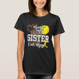 That's My Sister Out There Softll  T-Shirt