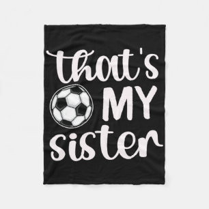That's My Sister Soccer Sister Soccer Brother Fleece Blanket
