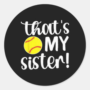 That's My Sister Softll Sister Softll Brother Classic Round Sticker