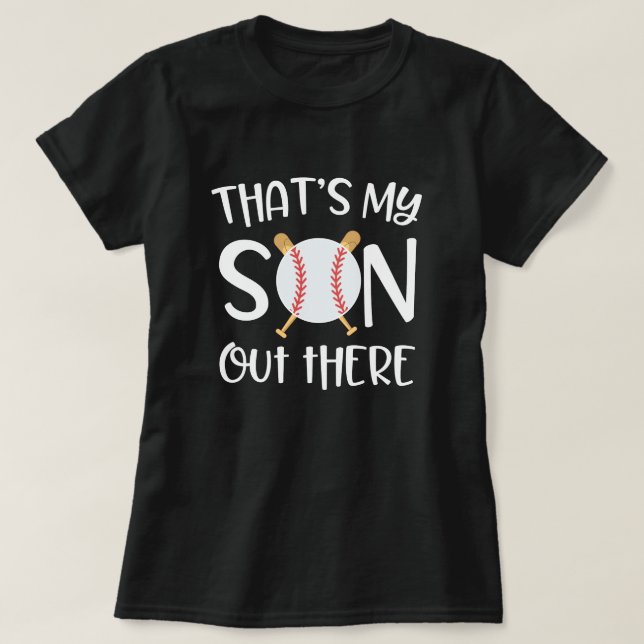 That's my Son out There baseball Game Mum Gift T-Shirt (Design Front)