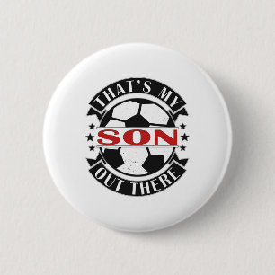That's My Son Out There Soccer For Mom Dad Papa  6 Cm Round Badge