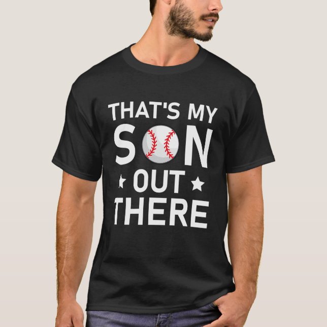That's My Son Out There T-Shirt (Front)