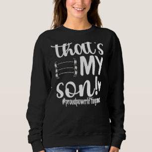 That's My Son Proud Powerlifting Mum Sweatshirt