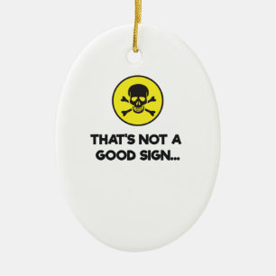 That's Not A Good Sign Funny Novelty Ceramic Ornament