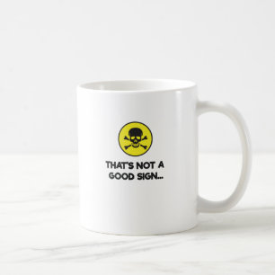 That's Not A Good Sign Funny Novelty Coffee Mug