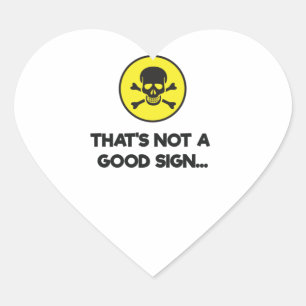 That's Not A Good Sign Funny Novelty Heart Sticker