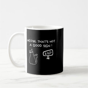 Thats Not A Good Sign Sarcastic Quotes Cat Adult Coffee Mug