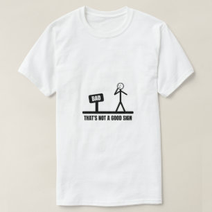 That's Not a Good Sign Stickman T-Shirt