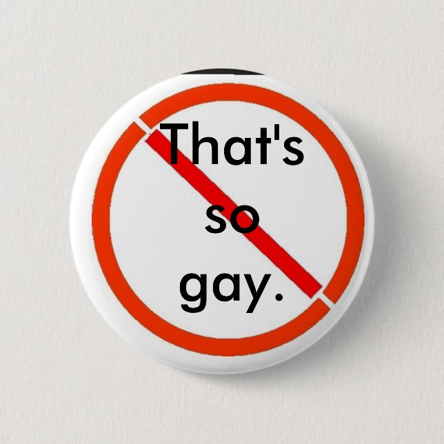That's (not) gay 6 cm round badge (Front)