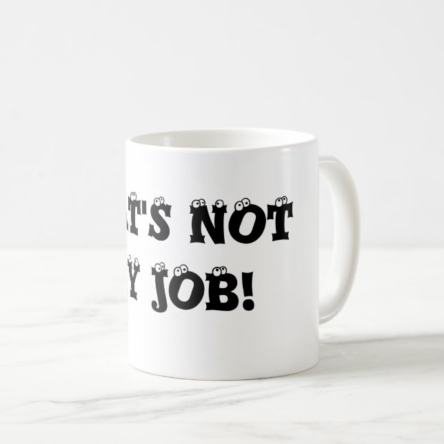 That's not my job Coffee Mug (Front Right)