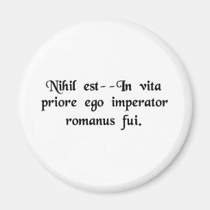 That's nothing--in a previous life I was a Roman.. Magnet