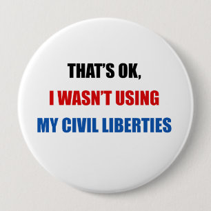 That's Ok, i wasn't using my civil liberties 10 Cm Round Badge
