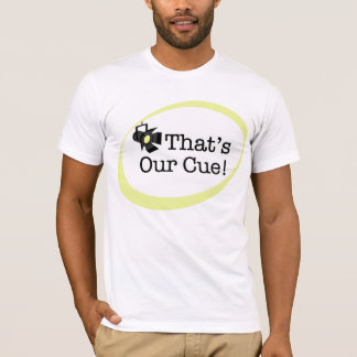 That's Our Cue Unisex T-Shirt