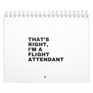 THAT'S RIGHT I AM A FLIGHT ATTENDANT CALENDAR