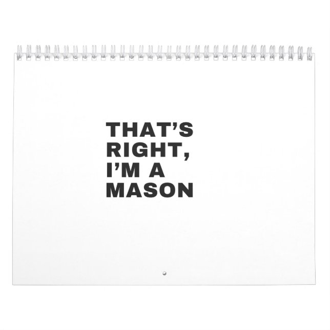 THAT'S RIGHT I AM A MASON CALENDAR (Cover)