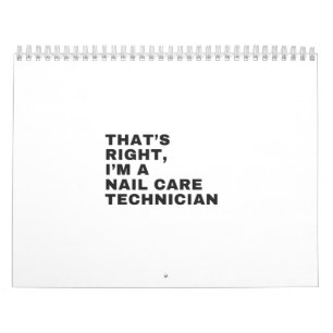 THAT'S RIGHT I AM A NAIL CARE TECHNICIAN CALENDAR