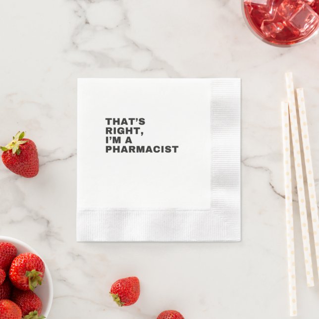 THAT'S RIGHT, I AM A PHARMACIST NAPKIN (Insitu)