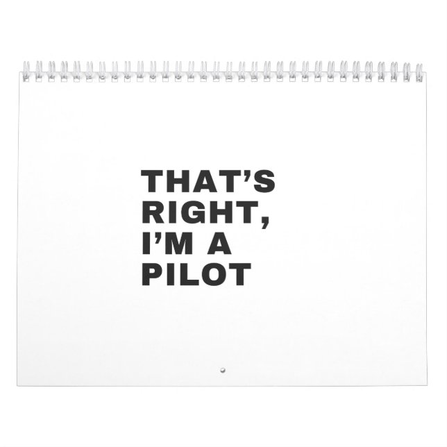 THAT'S RIGHT, I AM A PILOT CALENDAR (Cover)