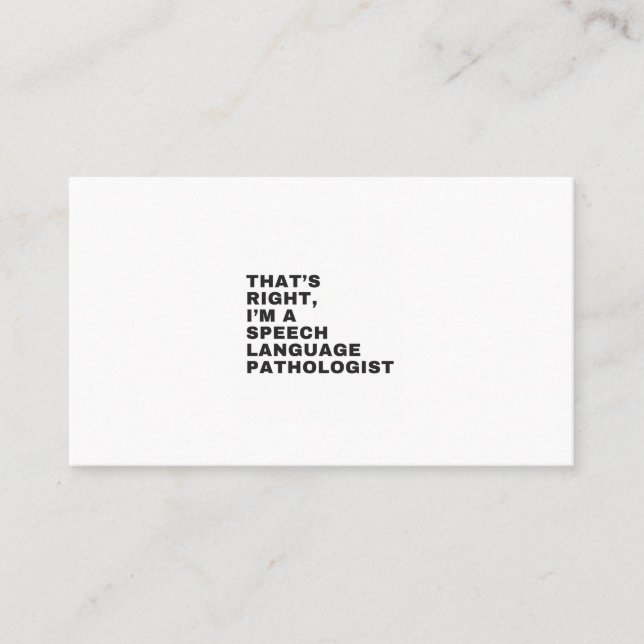 THAT'S RIGHT, I AM A SPEECH LANGUAGE PATHOLOGIST BUSINESS CARD (Front)