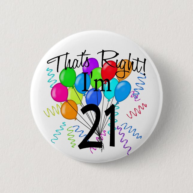 That's Right I'm 21 - Birthday 6 Cm Round Badge (Front)