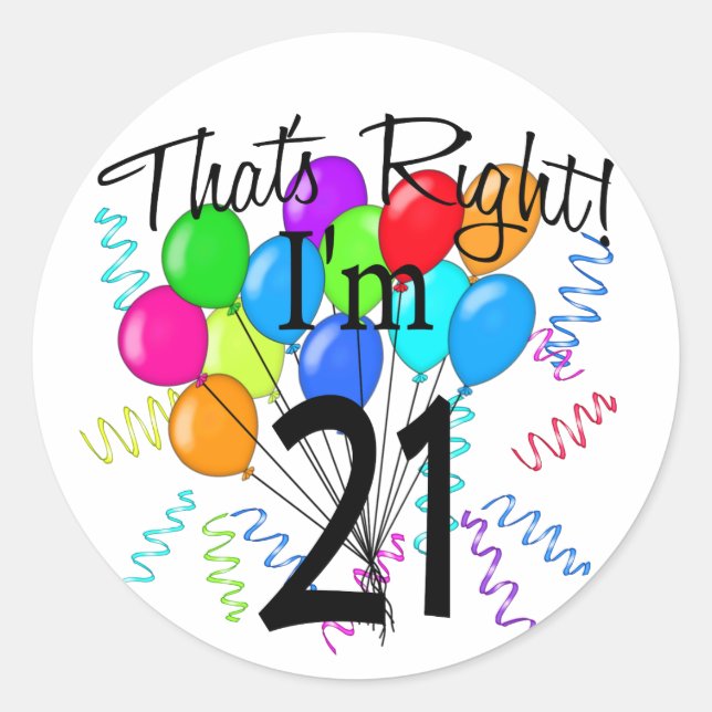 That's Right I'm 21 - Birthday Classic Round Sticker (Front)