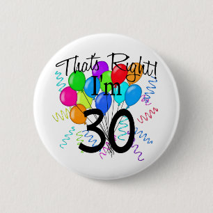That's Right I'm 30 - Birthday 6 Cm Round Badge