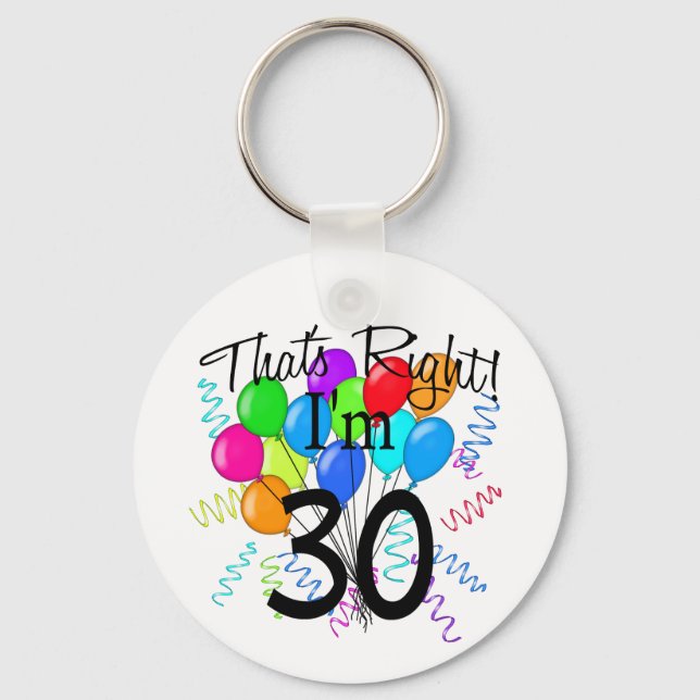 That's Right I'm 30 - Birthday Key Ring (Front)