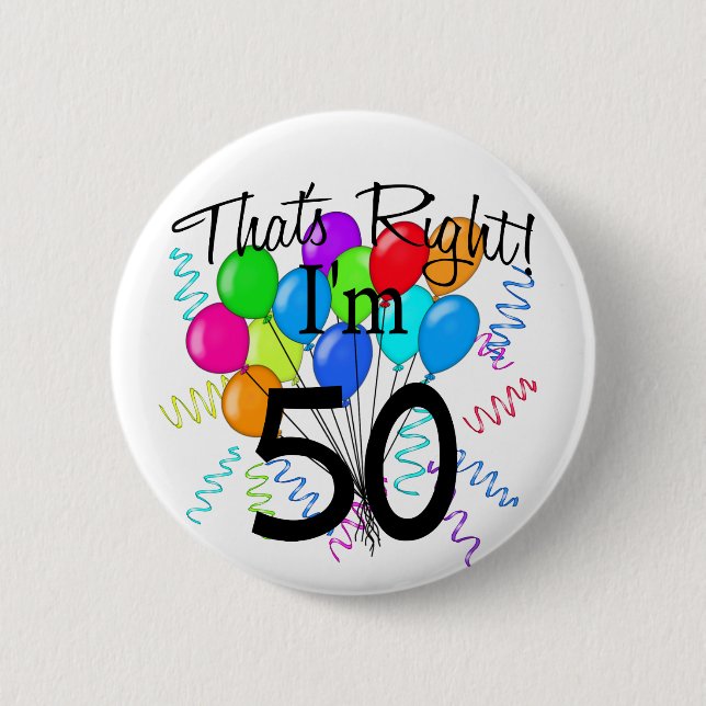 That's Right I'm 50 - Birthday 6 Cm Round Badge (Front)