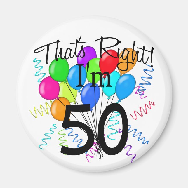 That's Right I'm 50 - Birthday Magnet (Front)