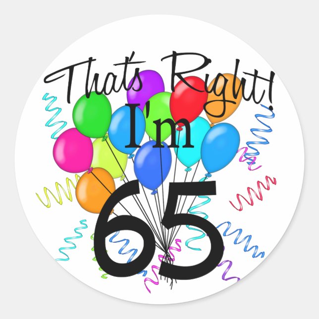 That's Right I'm 65 - Birthday Classic Round Sticker (Front)