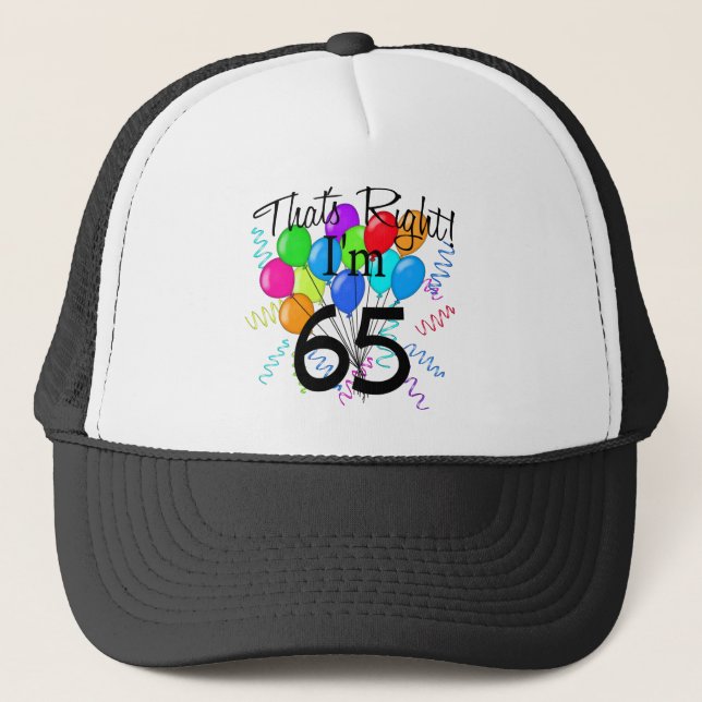 That's Right I'm 65 - Birthday Trucker Hat (Front)