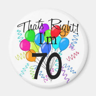 That's Right I'm 70 - Birthday Magnet
