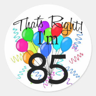 That's Right I'm 85 - Birthday Classic Round Sticker