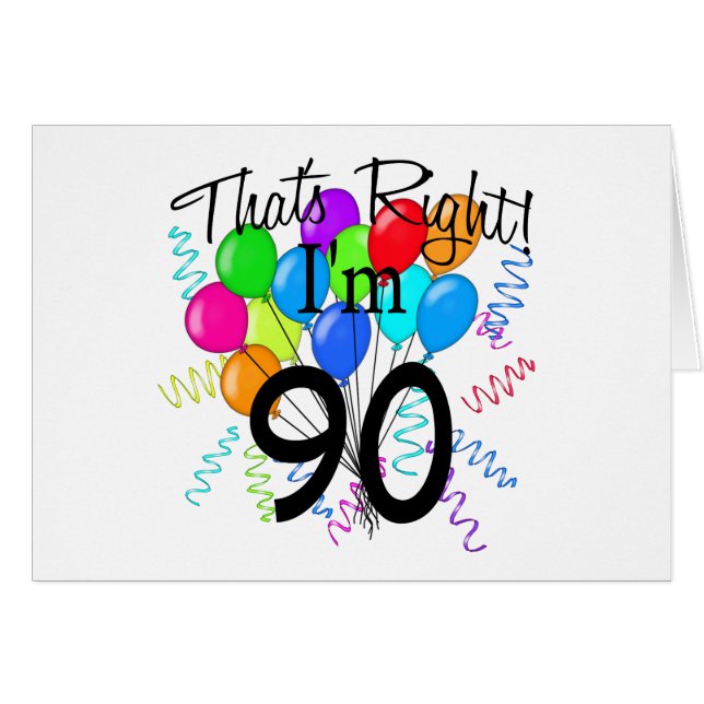 That's Right I'm 90 (Front Horizontal)