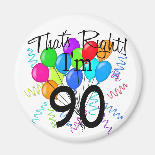 That's Right I'm 90 Magnet