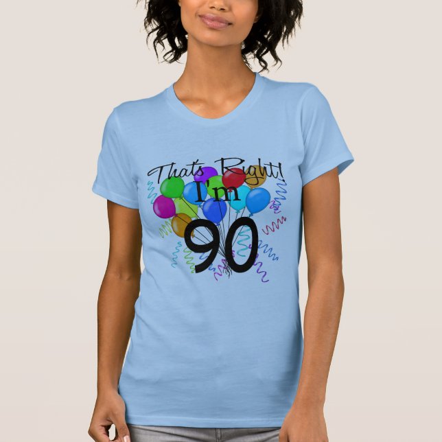 That's Right I'm 90 T-Shirt (Front)