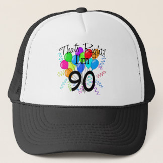That's Right I'm 90 Trucker Hat