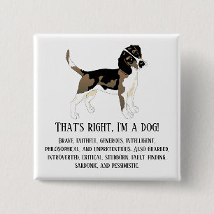 That's right, I'm a dog 15 Cm Square Badge