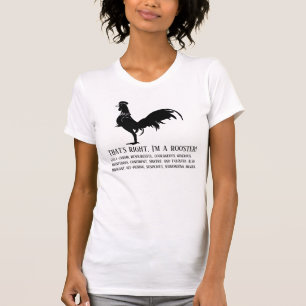 That's right, I'm a rooster T-Shirt
