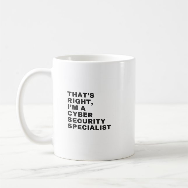 THAT'S RIGHT, I'M CYBER SECURITY SPECIALIST COFFEE MUG (Left)