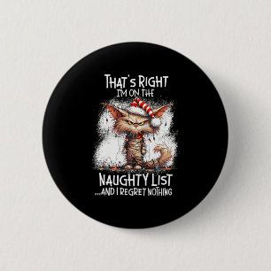 That's Right I'm On The Naughty List And I Regret 6 Cm Round Badge