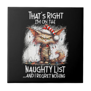 That's Right I'm On The Naughty List And I Regret Ceramic Tile