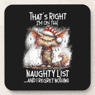 That's Right I'm On The Naughty List And I Regret Coaster