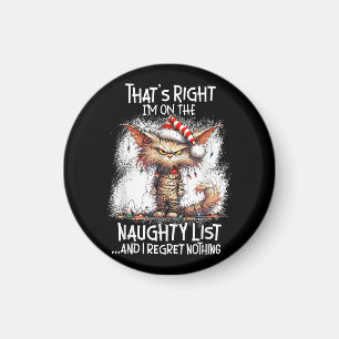 That's Right I'm On The Naughty List And I Regret Magnet