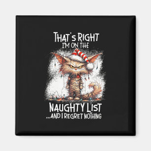 That's Right I'm On The Naughty List And I Regret Magnet